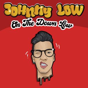 Johnny Low On The Down Low