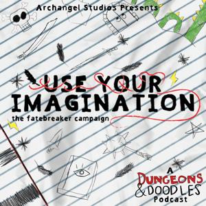 Use Your Imagination: A Dungeons & Doodles Podcast