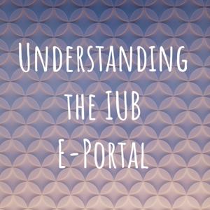Understanding the IUB E-Portal