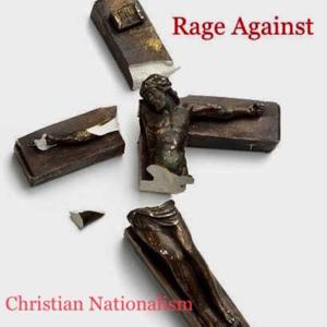Rage Against Christian Nationalism