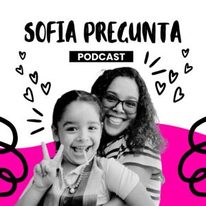 Sofía pregunta - podcast mamá-hija