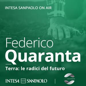 Federico Quaranta. Terra: le radici del futuro - Intesa Sanpaolo On Air