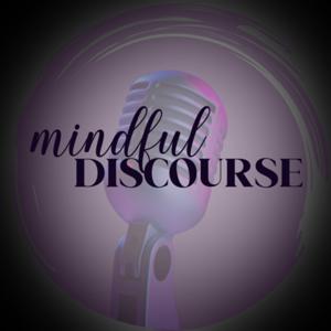 Mindful Discourse Podcast
