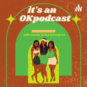 It’s An OK Podcast