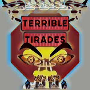 Terrible Tirades