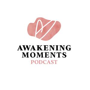 Awakening Moments Podcast by Lori Boucher