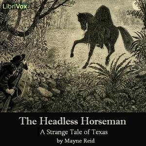 Headless Horseman - A Strange Tale of Texas, The by Thomas Mayne Reid (1818 - 1883)