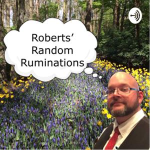 Roberts’ Random Ruminations