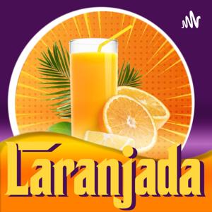 Laranjada Podcast