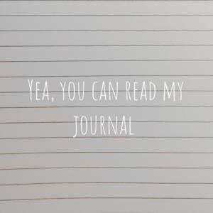 Yea, you can read my journal