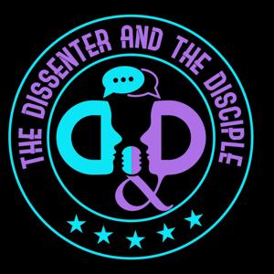 The Dissenter & The Disciple