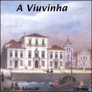 Viuvinha, A by José de Alencar (1829 - 1877)