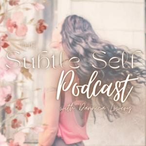 The Subtle Self Podcast