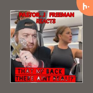 PASTOR. J FREEMAN REACTS PODCAST