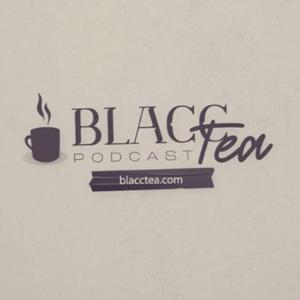 The Blacc Tea Podcast