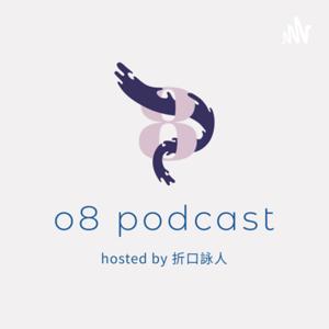 o8 podcast