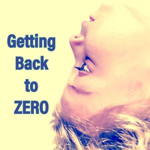 Getting back to ZERO