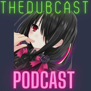 the dub cast podcast