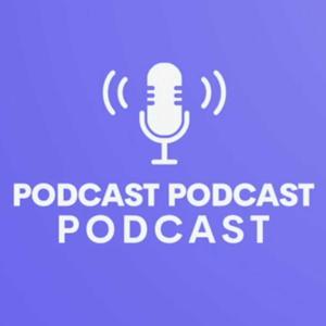 Podcast Podcast