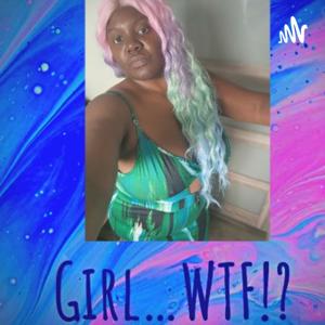 Girl…WTF!?