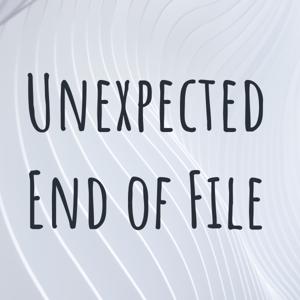 Unexpected End of File