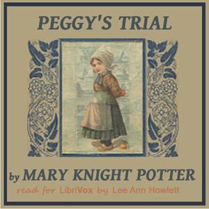 Peggy's Trial by Mary Knight Potter (1865 - 1915)