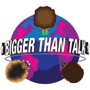 BiggerThanTalk