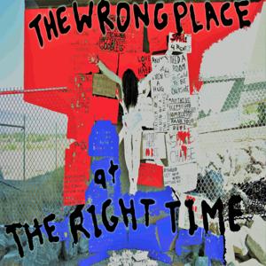 The Wrong Place At The Right Time