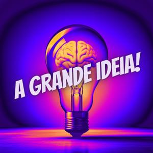 A Grande Ideia
