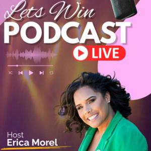 Let's Win with Erica Morel