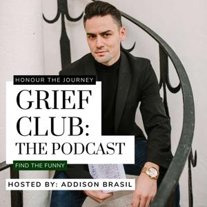 Grief Club: The Podcast with Addison Brasil