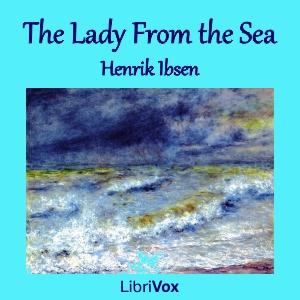 Lady From the Sea, The by Henrik Ibsen (1828 - 1906)