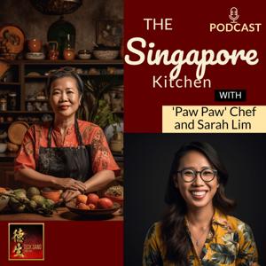 The Singapore Kitchen with Paw Paw Chef and Sarah Lim