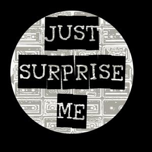 Just Surprise Me