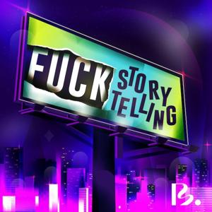 Fuck storytelling