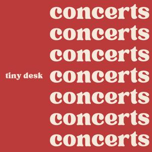 Tiny Desk Concerts