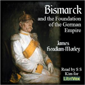 Bismarck and the Foundation of the German Empire by James Headlam-Morley
