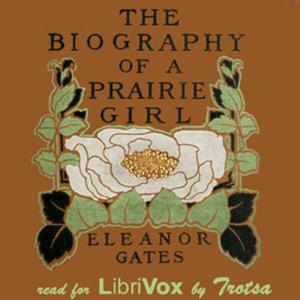 The Biography of a Prairie Girl by  Eleanor Gates