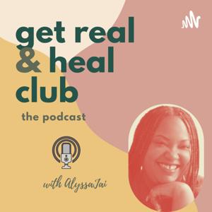 Get Real and Heal Club Podcast