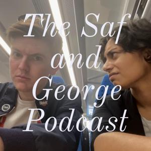 The Saf and George Podcast