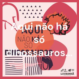 Aqui não há só dinossauros...