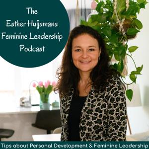 The Esther Huijsmans Feminine Leadership Podcast