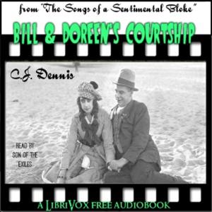 Bill & Doreen's Courtship (Selections from "The Songs of a Sentimental Bloke") by C. J. Dennis