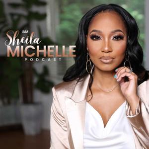 The Sheila Michelle Podcast