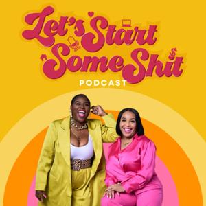 Let's Start Some Shit with Jamaya Moore & Takia Ross