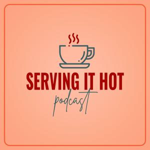 SERVING IT HOT