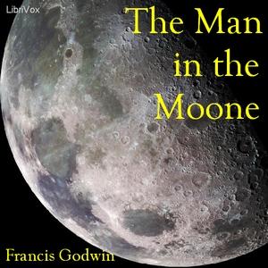 Man in the Moone, The by Francis Godwin (1562 - 1633)