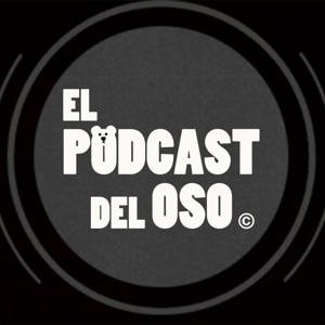 El Podcast Del Oso