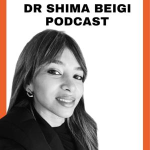 DR SHIMA BEIGI PODCAST