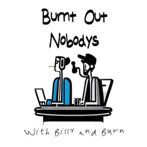 Burnt Out Nobodys